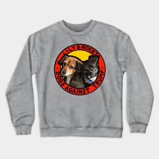 DOGS AGAINST TRUMP - LILY & ROCKY Crewneck Sweatshirt